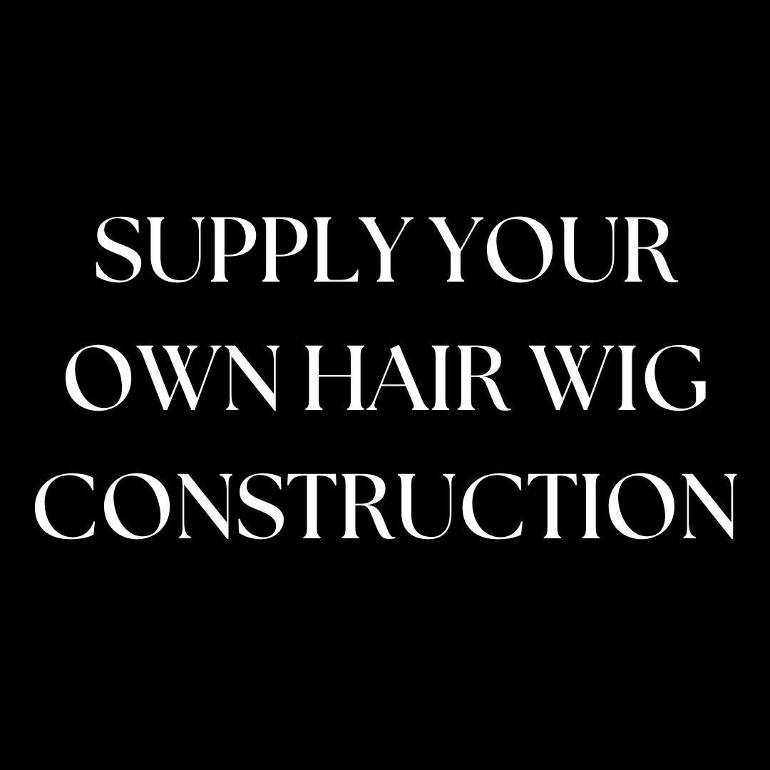 Supply Your Own Hair Construction